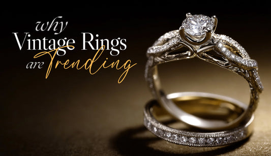 Why Vintage-Inspired Engagement Rings Are Making a Comeback